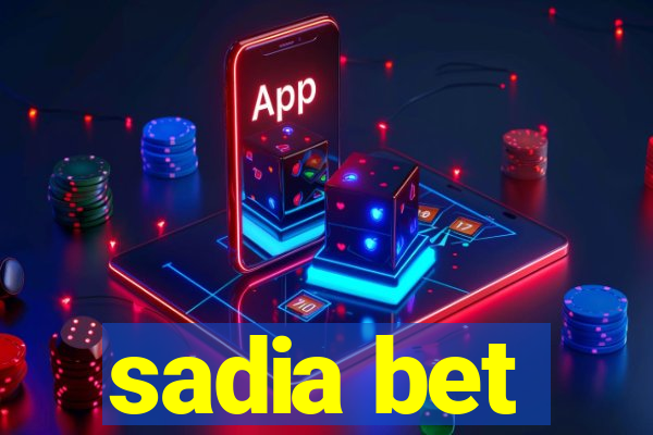 sadia bet